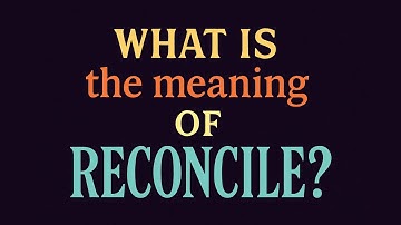 What is the meaning of Reconcile?
