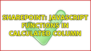 Sharepoint: Javascript Functions in Calculated column (3 Solutions!!)