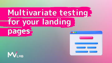 How to setup and test Multivariate testing - MV Lab