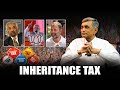 Will it reduce poverty?: Dr. Jayaprakash Narayan on Inheritance Tax