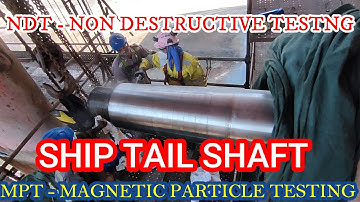 SHIP TAIL SHAFT - NON DESTRUCTIVE TESTING - MAGNETIC PARTICLE TESTING - USING MAGNAFLUX
