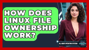How Does Linux File Ownership Work? - All About Operating Systems