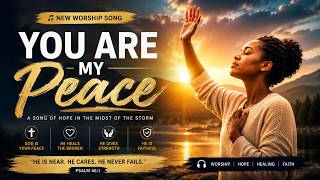 You Are My Peace | Worship Song | Gospel Music for Comfort & Hope