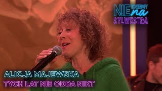 ALICJA MAJEWSKA — TYCH LAT NIE ODDA NIKT | Nie idziemy na Sylwestra