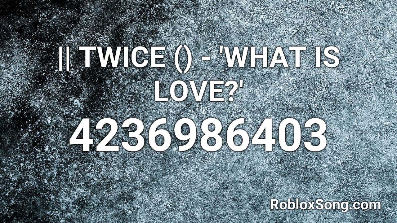 ℓ| Twice (트와이스) - 'What Is Love?' Roblox Id - Roblox Music Code - Youtube