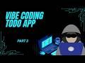 Vibe Code With Me | ToDo App - Part 3