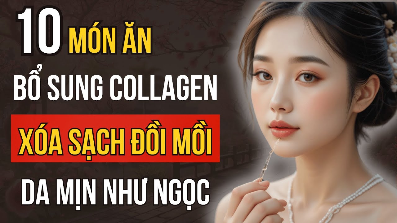 10 Món Ăn Dưỡng Collagen Tự Nhiên: Xóa Sạch Đồi Mồi Giúp Da Trắng Sáng, Căng Mịn Như Ngọc