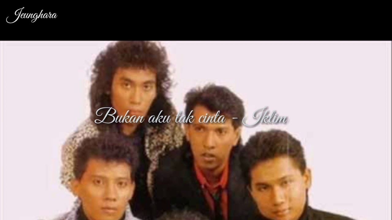 Bukan aku tak cinta Iklim YouTube Bukan aku tak cinta Iklim YouTube