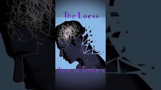 The Loess - Turn To Embers