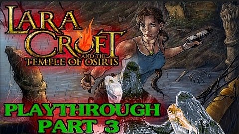 Lara Croft & the Temple of Osiris - Playthrough Part 3