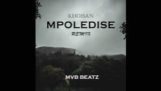 Khoisan- Mpoledise (Mvb Beatz amapiano remix)
