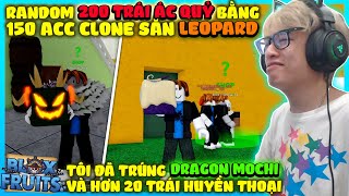 HÙNG AKIRA TÓM TẮT HÀNH TRÌNH 150 ACC CLONE RANDOM HƠN 200 TRÁI ÁC QUỶ TRÚNG DRAGON MOCHI ĐIỀU KHIỂN