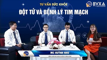 BVXA - VĨNH LONG - TẬP 11: ĐỘT TỬ VÀ BỆNH LÝ TIM MẠCH