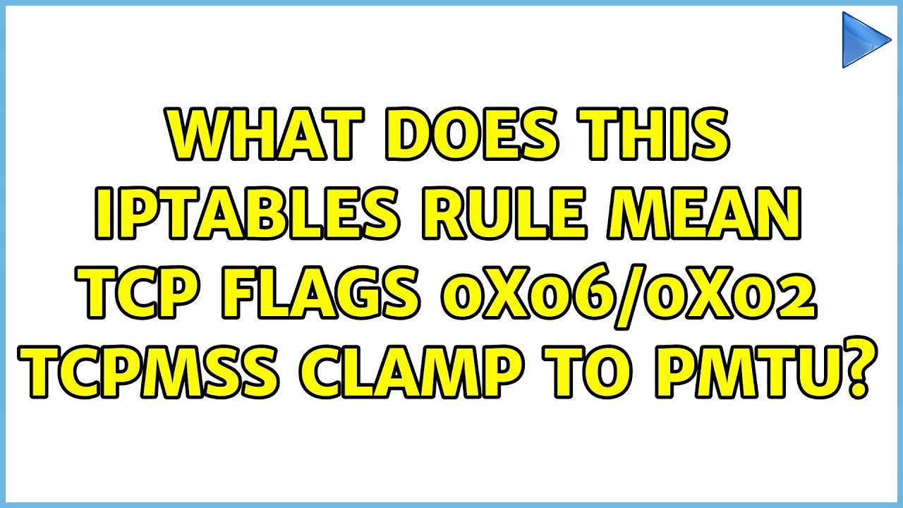 What does this iptables rule mean tcp flags0x06/0x02 TCPMSS clamp to