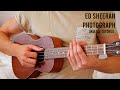 Ed Sheeran – Photograph EASY Ukulele Tutorial With Chords / Lyrics