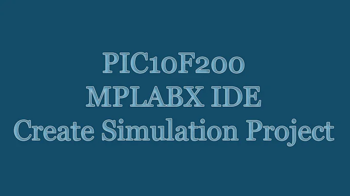 PIC10F200 8-bit Microcontroller Tutorial - MPLABX IDE Create Simulation Project
