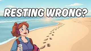 Are you resting wrong? (Yeah probably)