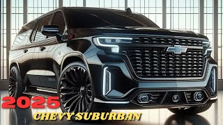 NEW 2025 Chevy Suburban New Model Unveiled  FIRST LOOK