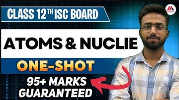 Atoms & Nuclie in one shot | Physics | ISC Class 12  2024-25 | Maaheshwari Classes | Arjun sir