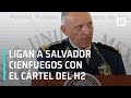 Ligan al General Salvador Cienfuegos con el Cártel del H2 - En Punto