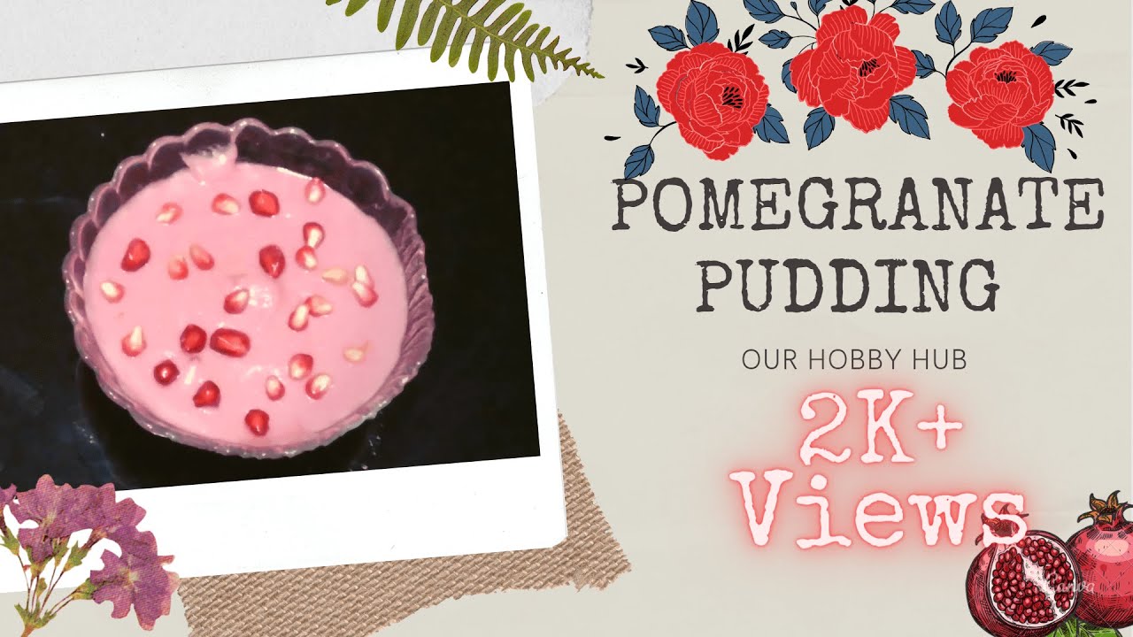 Pomegranate Pudding | Pudding | Our Hobby Hub