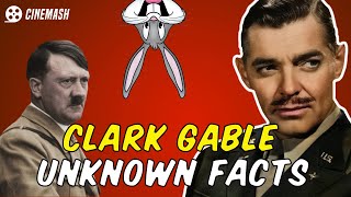 The Actor Hitler Wanted to Capture. Unknown facts about Clark Gable