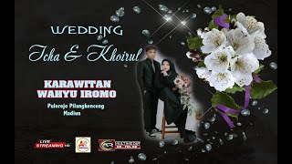 LIVE STREAMING :: KARAWITAN WAHYU IROMO :: WEDDING ICHA & KHOIRUL
