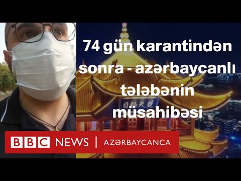 Koronavirus: 74 gün karantindən sonra - Çindəki azərbaycanlı tələbə təcrübəsini bölüşür