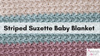 Striped Suzette Baby Blanket | Quick & Easy Crochet | Easy Crochet Baby Blanket Tutorial by Amanda Crochets 12,937 views 9 months ago 24 minutes