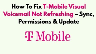 How To Fix T-Mobile Visual Voicemail Not Refreshing – Sync, Permissions & Update screenshot 5