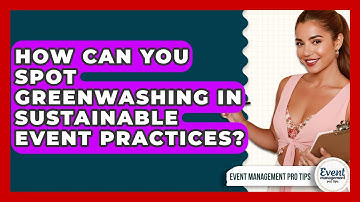How Can You Spot Greenwashing In Sustainable Event Practices? - Event Management Pro Tips