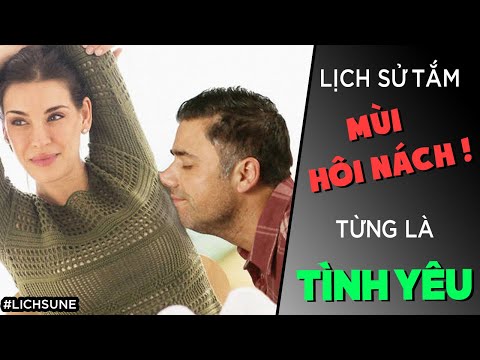 Lịch sử TẮM TÁP - mùi HÔI NÁCH từng là TÌNH YÊU [HistoryNe] [Dưa Leo DBTT]