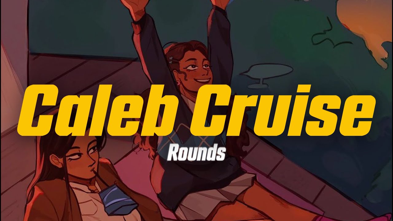 Caleb Rounds Caleb Cruise - Rounds (Lyric Video) - YouTube