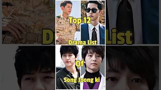 Top 12 Drama List Of Song Joong Ki