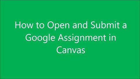 How Submit a Google Assignment in Canvas