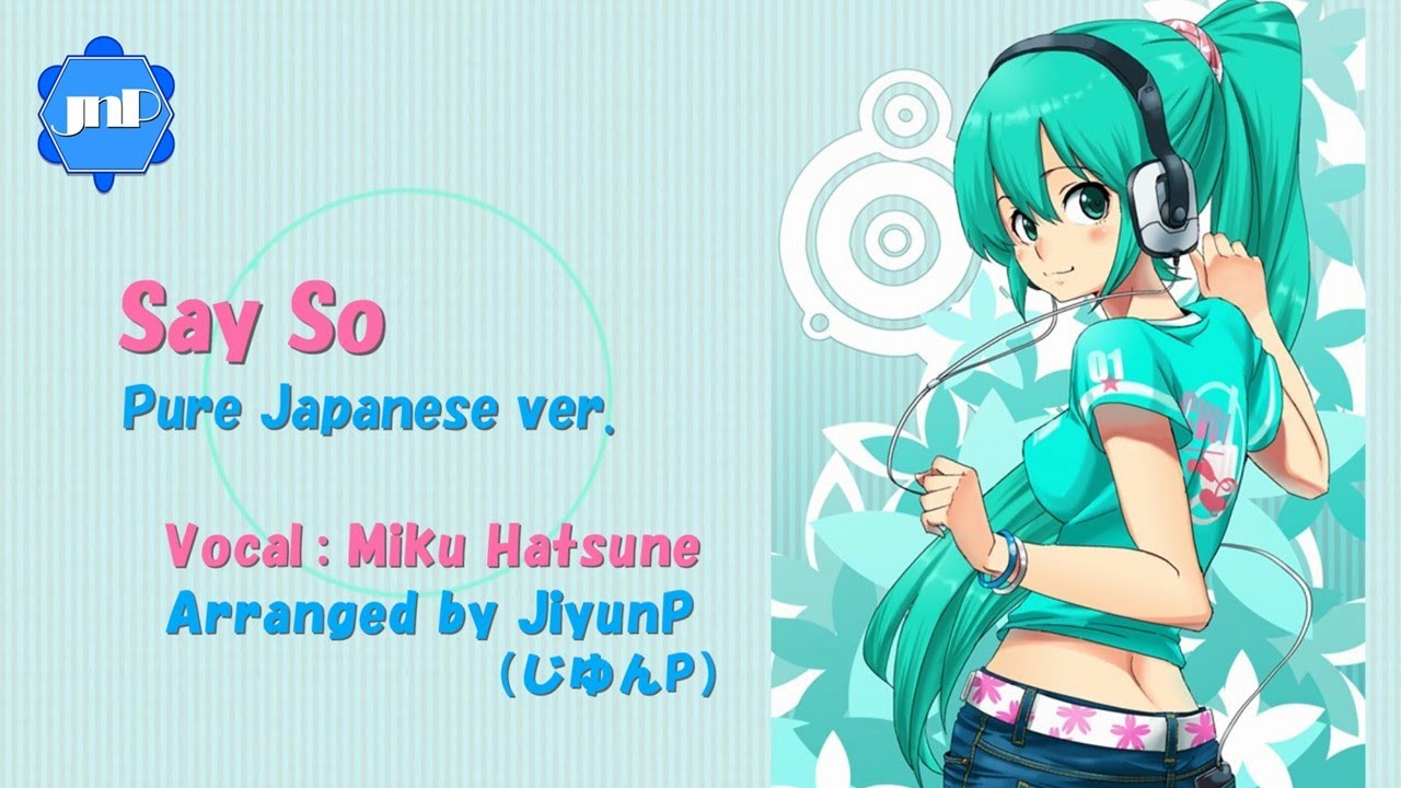 【Miku Hatsune】Say So【Pure Japanese ver.】