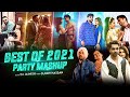 Best Of 2021 Party Mashup | Party Anthem | DJ JAINISH & Sunny Hassan | New Year Special Mashup