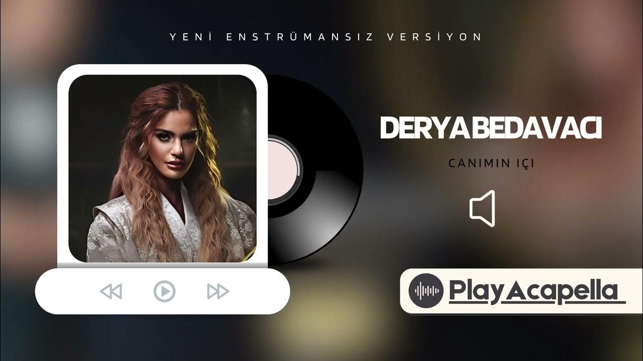 Derya Bedavacı - Canımın İçi (Müziksiz / Acapella) Derya Bedavacı - Canımın İçi (Müziksiz / Acapella)