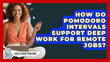 How Do Pomodoro Intervals Support Deep Work For Remote Jobs? - Guide To Work From Home