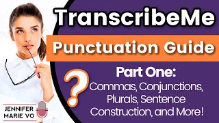 TranscribeMe Exam Punctuation & Grammar Style Guide Part 1: Commas, Conjunctions, Sentence Building