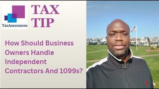 How Should Business Owners Handle Independent Contractors And 1099s
