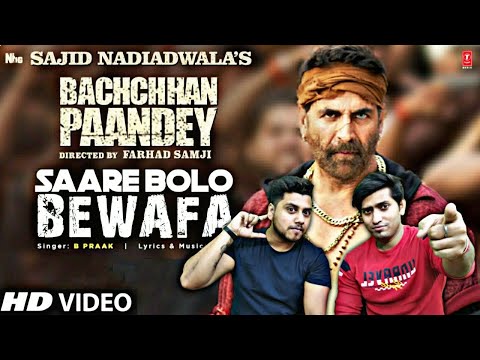 Saare Bolo Bewafa Song: Bachchhan Paandey | Akshay | Kriti | B Praak | The Kings Reaction