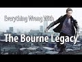 Everything Wrong With The Bourne Legacy In 15 Minutes Or Less