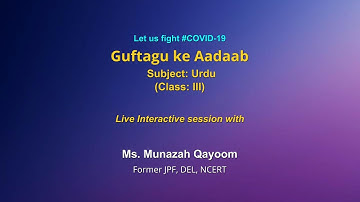 Live Interaction on PMeVIDYA : Guftgu ke Aadaab    Subject: URDU     Class: III