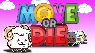 : Move or Die |  |   -   !