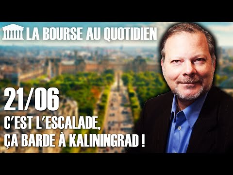 Bourse au Quotidien - C'est l'escalade, ça barde à Kaliningrad !