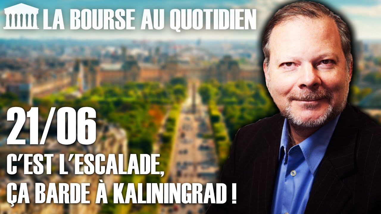 Bourse au Quotidien - C'est l'escalade, ça barde à Kaliningrad !