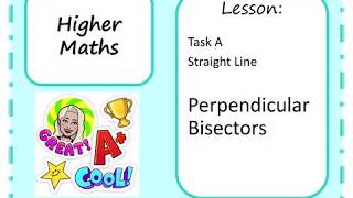 Higher Task A: Straight Line - Perpendicular Bisectors