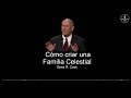 Cómo criar una Familia Celestial - Gene R. Cook