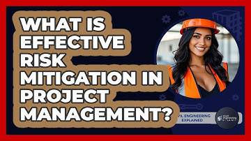 What Is Effective Risk Mitigation In Project Management? - Civil Engineering Explained